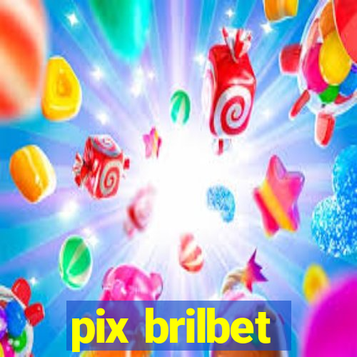 pix brilbet